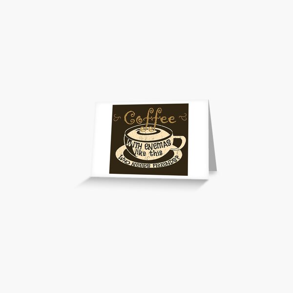 "Funny Coffee Enema Meme" Greeting Card by RiffXS Redbubble