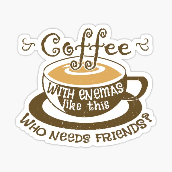 "Funny Coffee Enema Meme" Sticker for Sale by RiffXS Redbubble