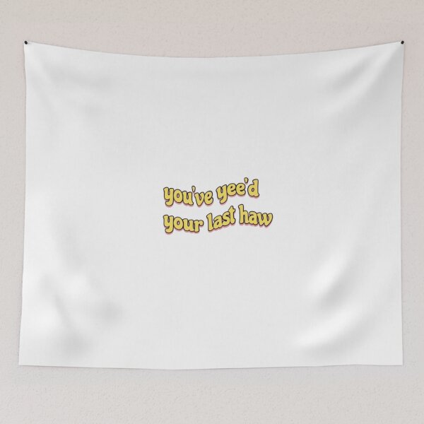 Item preview, you've yee'd your last haw designed and sold by ssavannahz.