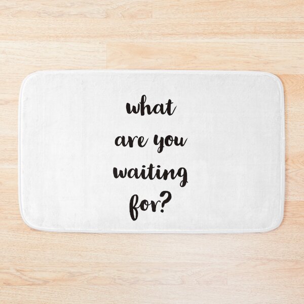Item preview, what are you waiting for? designed and sold by Inspirationmotivation.