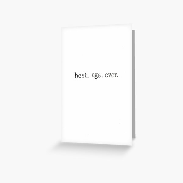 Best. Age. Ever. Greeting Card