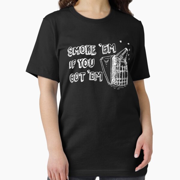 Smoke 'em if you Got 'em Bee Smoker (White) Essential T-Shirt