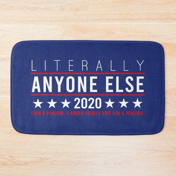 Item preview, Literally Anyone Else 2020 (Even a Penguin. I Would Totally Vote For a Penguin.) designed and sold by Olivia Ossege.