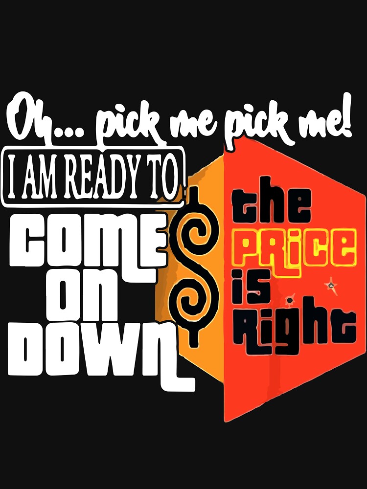 The Price is Right T-shirt-come on Down-pick Me-pick Me 