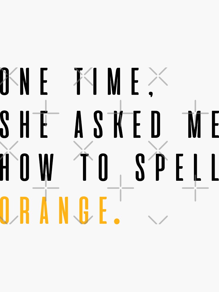 mean-girls-she-asked-me-how-to-spell-orange-sticker-by