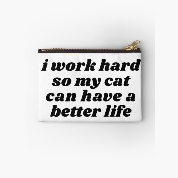 Item preview, I work hard so my cat can have a better life designed and sold by omgcatz.