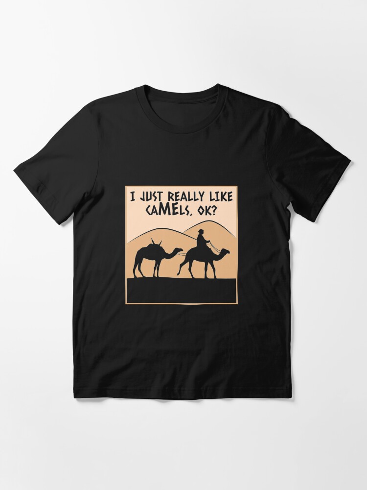 Alternate view of I Just Really Like Camels Ok - Funny Camel Gift Essential T-Shirt