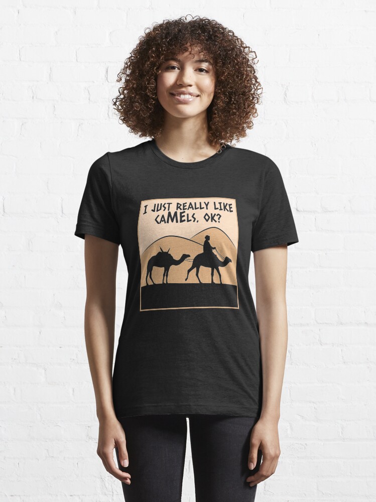 Alternate view of I Just Really Like Camels Ok - Funny Camel Gift Essential T-Shirt