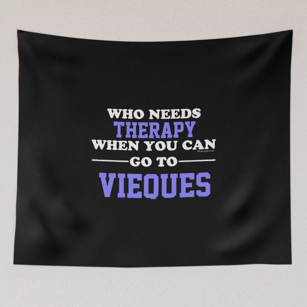 Item preview, Who Needs Therapy When You Can Go To Vieques designed and sold by CoolApparelShop.