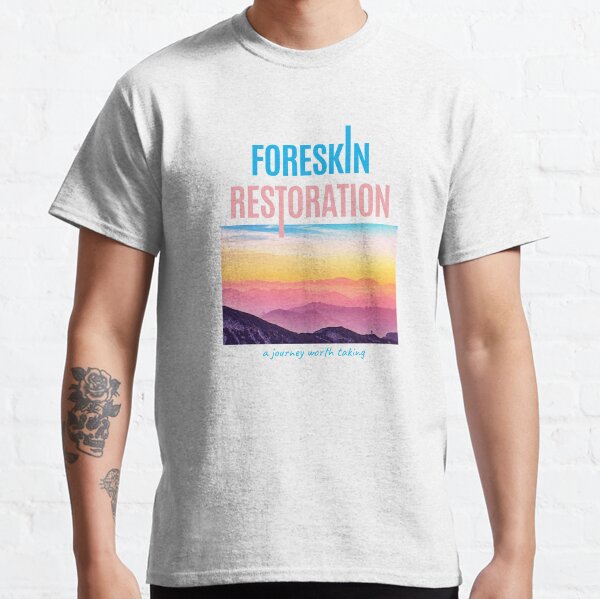 Foreskin Restoration : a journey worth taking Classic T-Shirt
