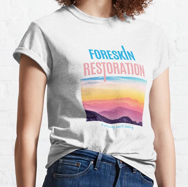 Foreskin Restoration : a journey worth taking Classic T-Shirt