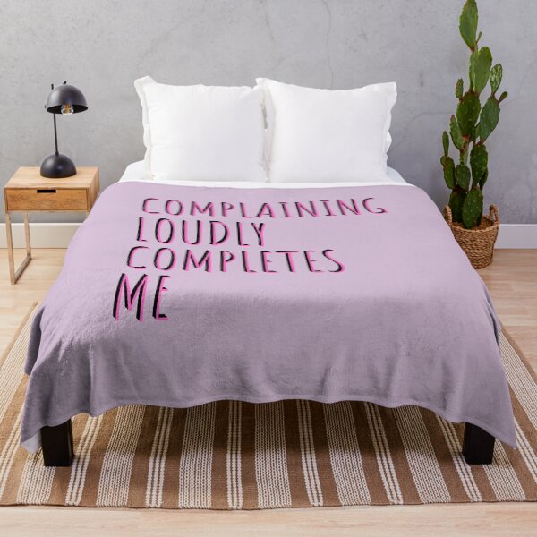 Item preview, Complaining Loudly Completes Me designed and sold by JenBoyte.