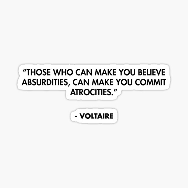 Item preview, “Those who can make you believe absurdities, can make you commit atrocities.” - Voltaire designed and sold by AlanPun.