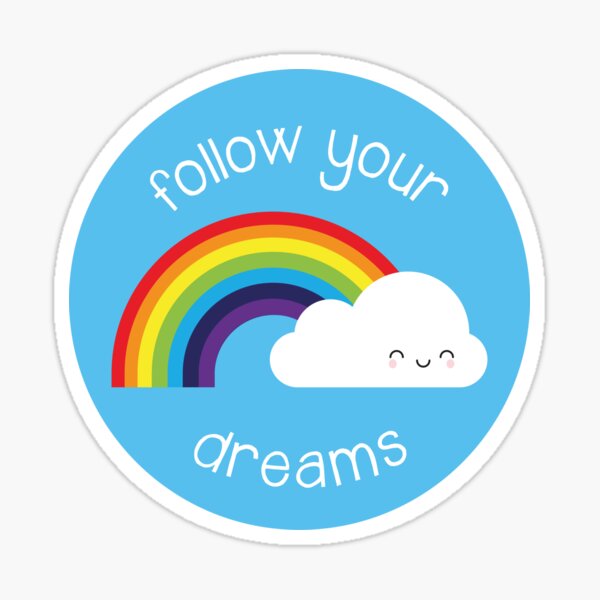 Follow Your Dreams Kawaii Rainbow Sticker