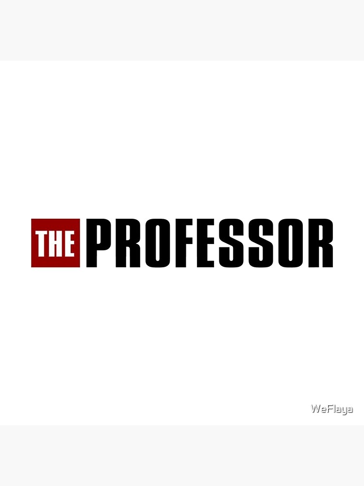 "PROFESSOR LOGO: CASA OF PAPEL" Poster by WeFlaya | Redbubble