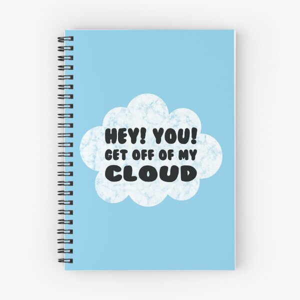 Item preview, HEY YOU GET OFF OF MY CLOUD designed and sold by BobbyG305.