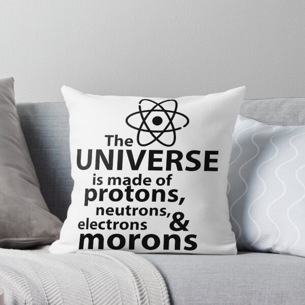 Item preview, The universe is made of protons neutrons electrons and morons designed and sold by Evelyusstuff.