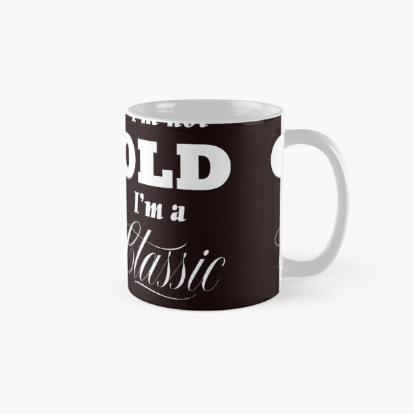 Item preview, I'm Not Old I'm a Classic designed and sold by StudioN.