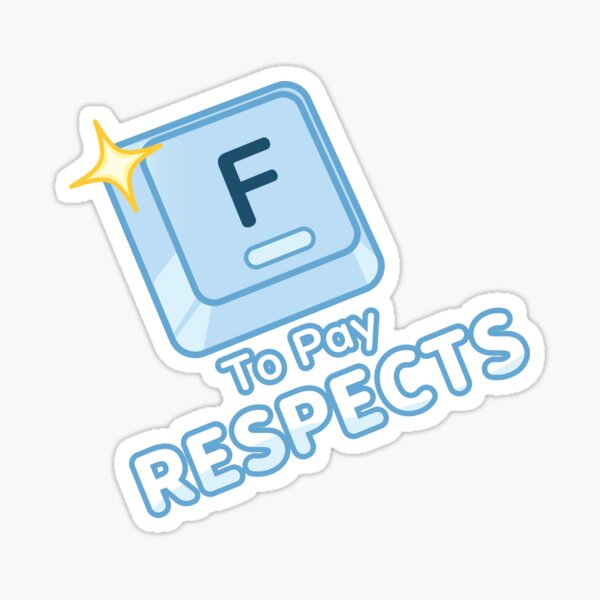 Press F to Pay Respects Sticker for Sale by Honeydatura