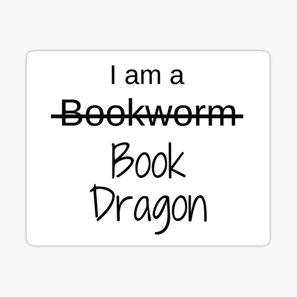 Not Bookworm a Book Dragon Sticker