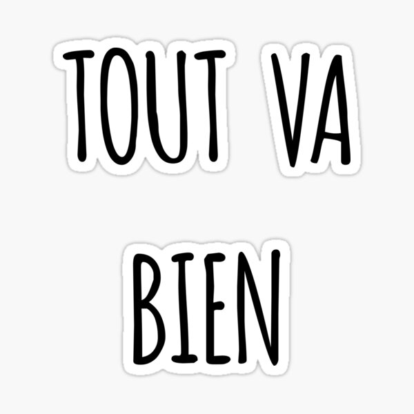 tout-va-bien-shirt-for-everything-is-fine-in-french-sticker-for-sale