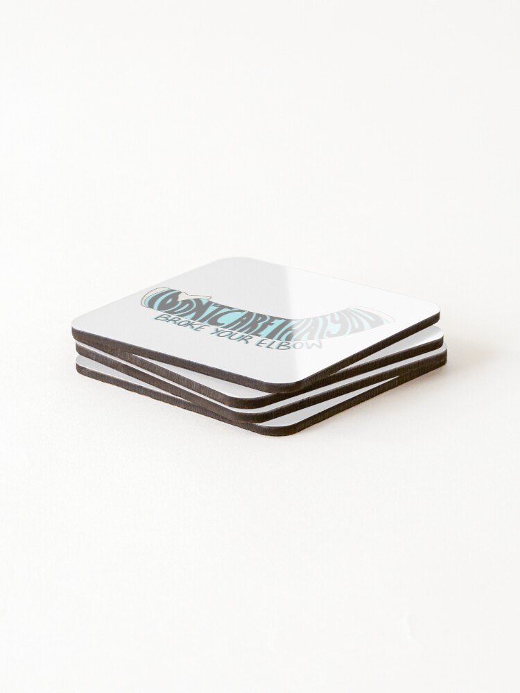 Alternate view of “i’m gonna say it....i don’t care that you broke your elbow” Coasters (Set of 4)