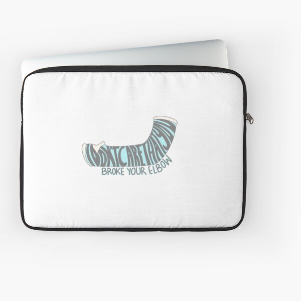 “i’m gonna say it....i don’t care that you broke your elbow” Laptop Sleeve
