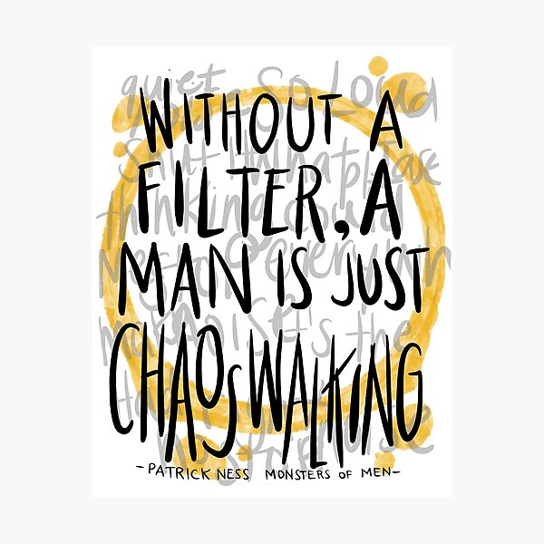 Chaos Walking Photographic Prints | Redbubble