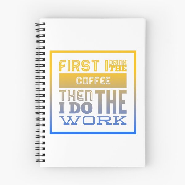 Item preview, First I Drink The Coffee Then I Do The Work designed and sold by JoelBrown.
