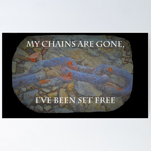 Item preview, My Chains Are Gone I've Been Set Free designed and sold by SEEphotos7171.