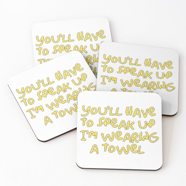 Item preview, You’ll have to speak up I’m wearing a towel  designed and sold by Kerry Pritchard.