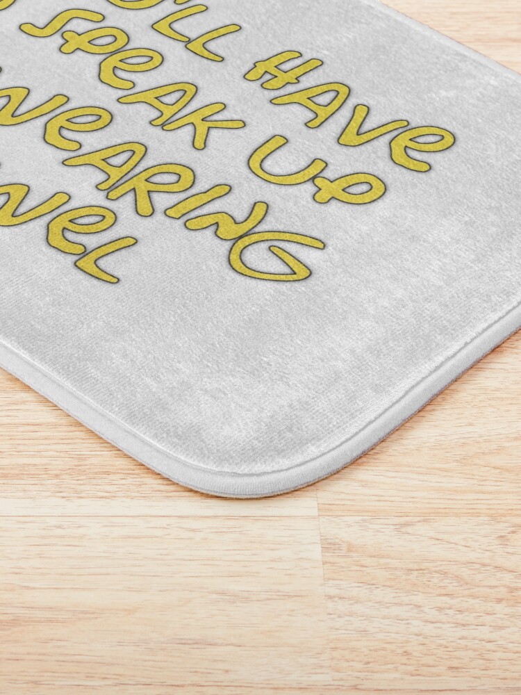 Alternate view of You’ll have to speak up I’m wearing a towel Bath Mat