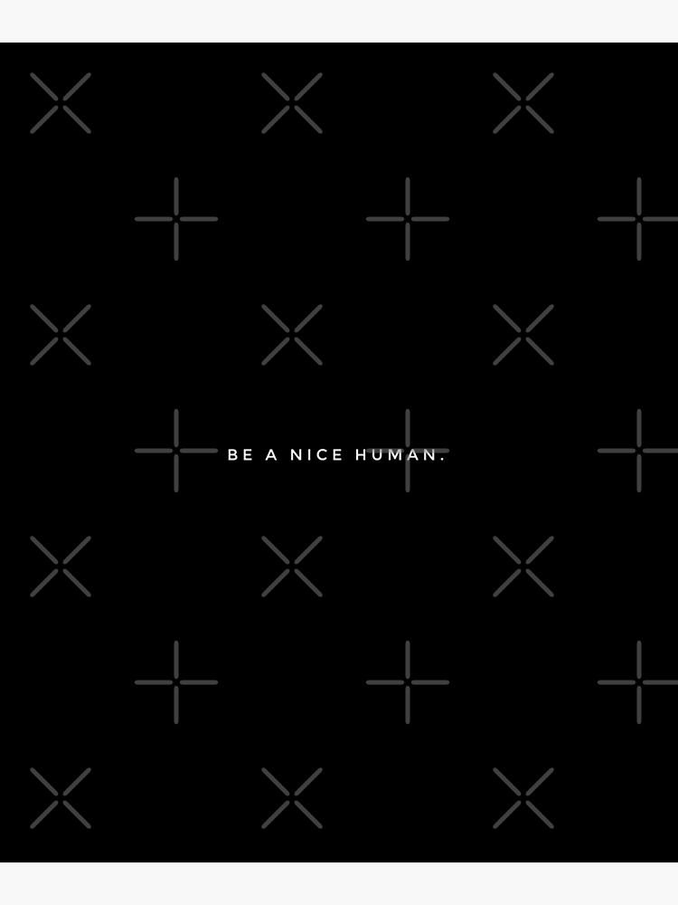 BE A NICE HUMAN. by MadEDesigns