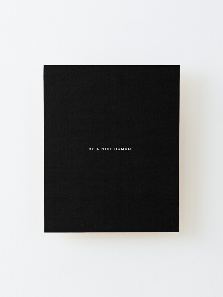 Alternate view of BE A NICE HUMAN. Mounted Print