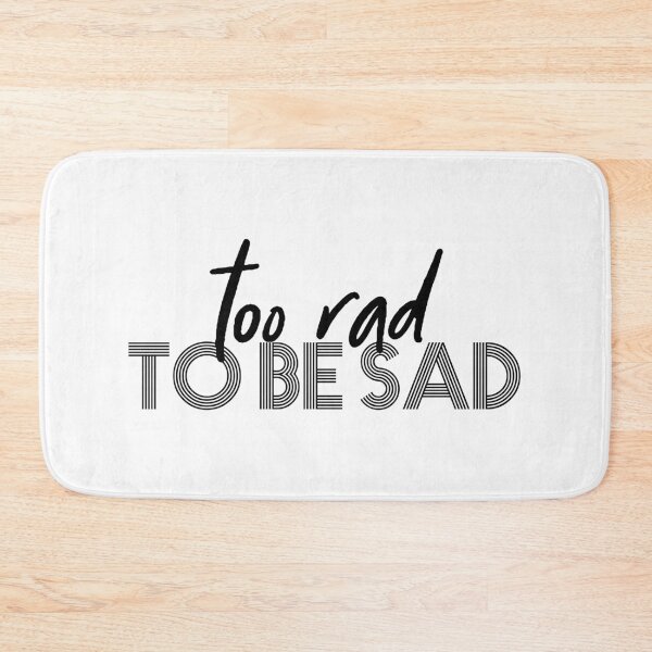 Item preview, Too Rad To Be Sad designed and sold by Allison Manson.