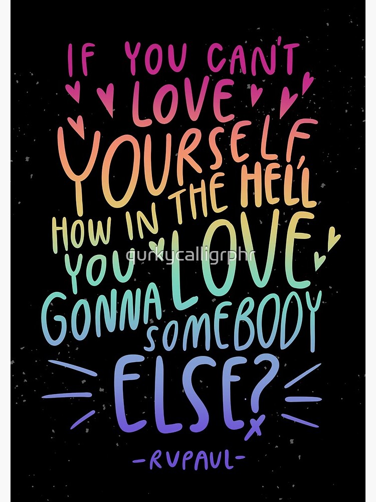 "If You Can't Love Yourself.. RuPaul Quote" Spiral Notebook by