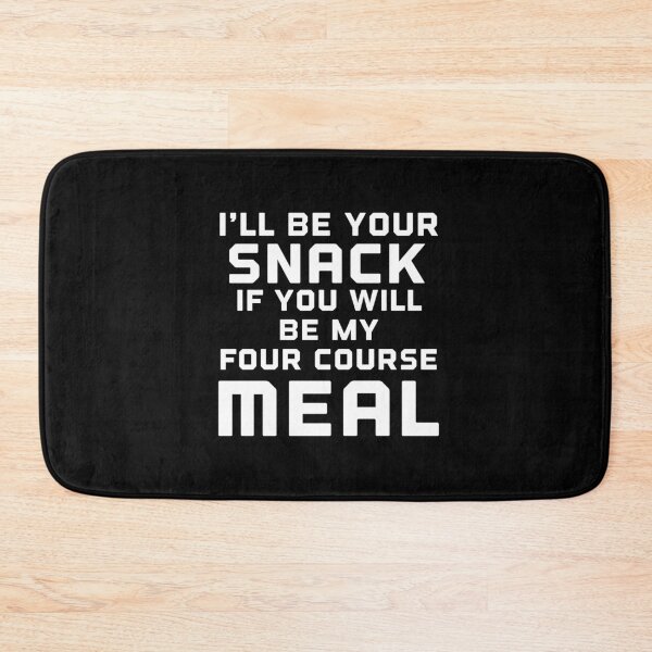 Item preview, I Will Be Your Snack If You Will Be My Four Course Meal product designed and sold by NoveltyMerch.