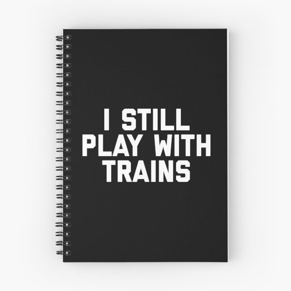 Item preview, I Still Play With Trains Funny Railroad print designed and sold by NoveltyMerch.