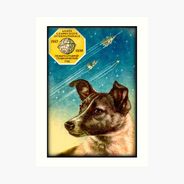 Laika the Sputnik 2 Russian Space Dog! Art Print