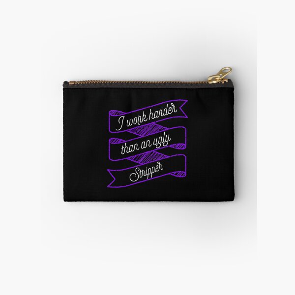Item preview, I Work Harder Than An Ugly Stripper Funny design designed and sold by NoveltyMerch.