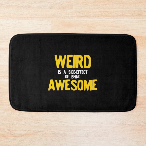 Item preview,  Weird Is A Side Effect Of Being Awesome designed and sold by NoveltyMerch.