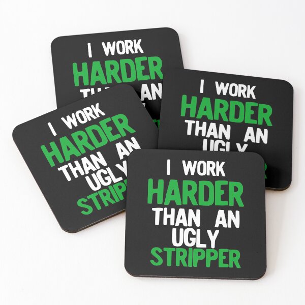 Item preview, I Work Harder Than An Ugly Stripper Funny print designed and sold by NoveltyMerch.