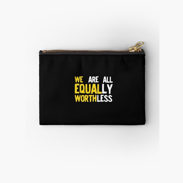 Item preview, We Equal Worth We Are All Equally Worthless Equality design designed and sold by NoveltyMerch.