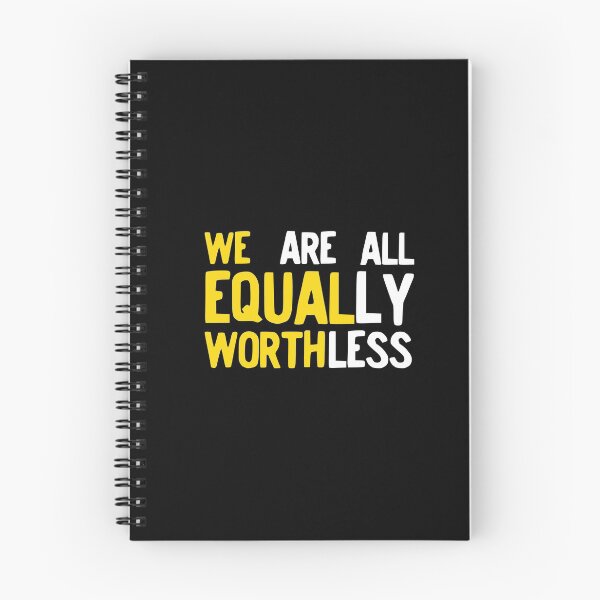 Item preview, We Equal Worth We Are All Equally Worthless Equality design designed and sold by NoveltyMerch.