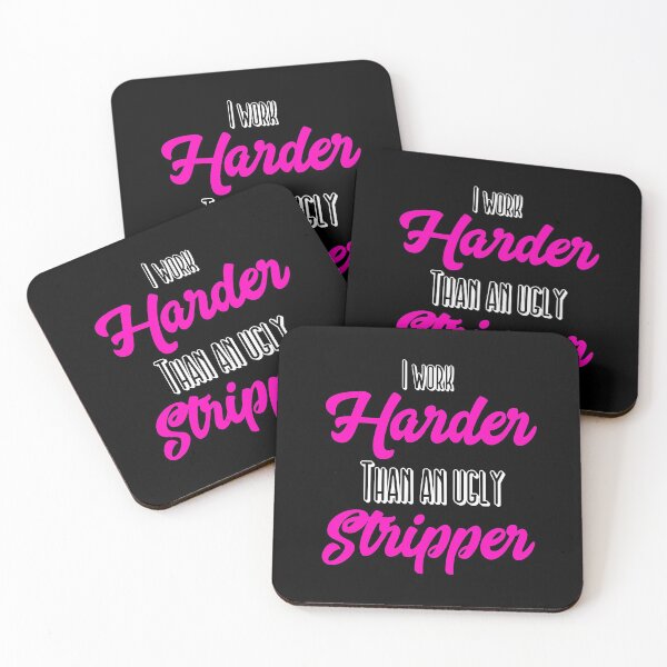 Item preview, I Work Harder Than An Ugly Stripper Funny design designed and sold by NoveltyMerch.