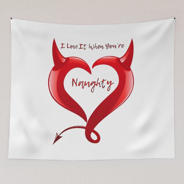 Item preview, I Love It When You're Naughty. Fun Quote. WallsOfFame designed and sold by WallsOfFameAust.