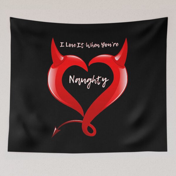 Item preview, I Love It When You're Naughty. Black. Fun Quote. WallsOfFame designed and sold by WallsOfFameAust.