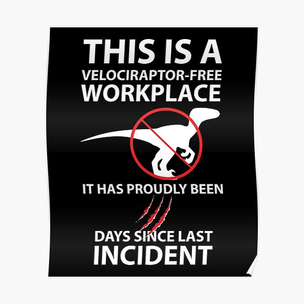 This Is A Velociraptor Free Workplace Poster By Evelyusstuff Redbubble