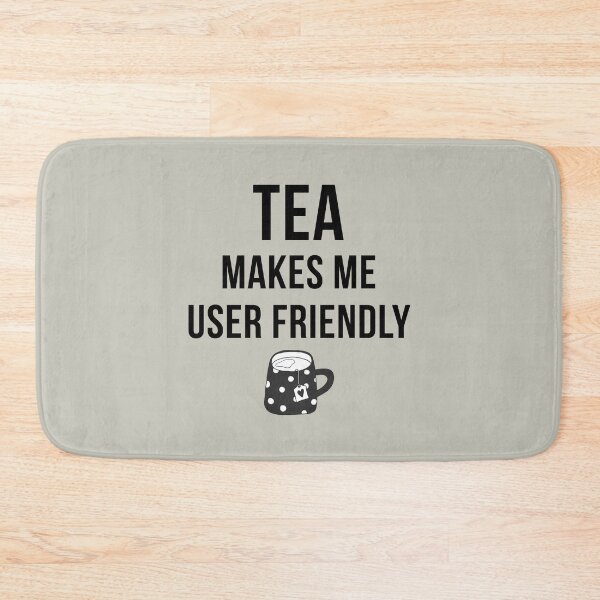 Item preview, Tea Makes Me User Friendly  designed and sold by teegear.