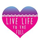 Live life to full inspirational love  by TheEP